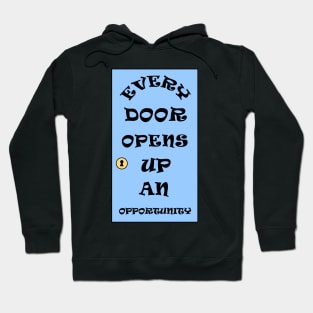 Every Door Opens Up An Opportunity Hoodie